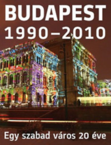 Budapest 1990-2010 - Egy szabad vros 20 ve
