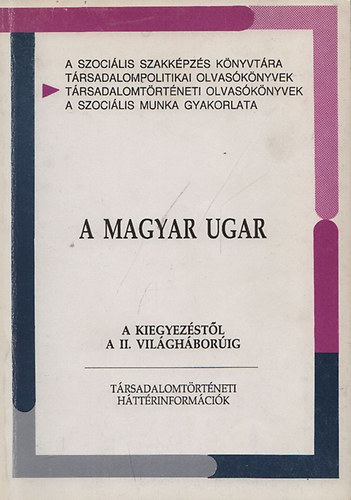 A magyar ugar (A kiegyezstl a II. vilghborig)