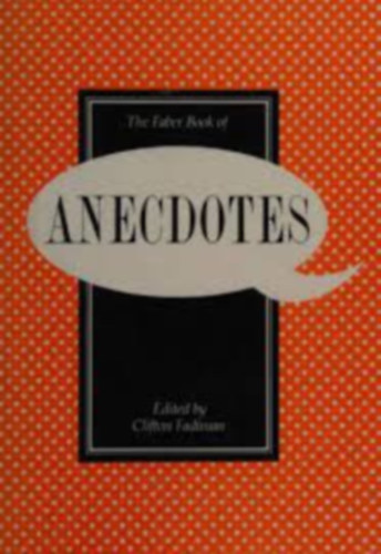 Clifton Fadiman - The Faber Book of Anecdotes