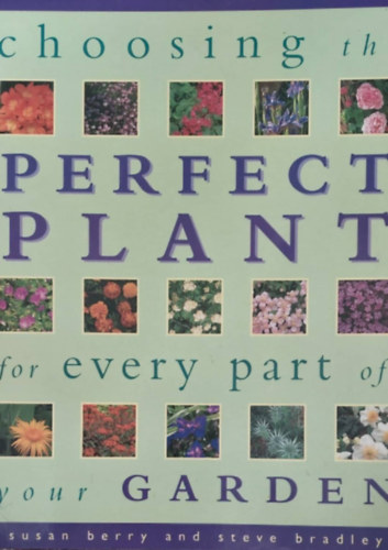 Choosing the Perfect Plant for every part of your Garden (A tkletes nvnyek a kert minden rszre - angol)