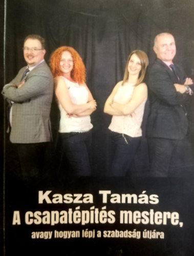 Kasza Tams - A csapatpts mestere, avagy hogyan lpj a szabadsg tjra