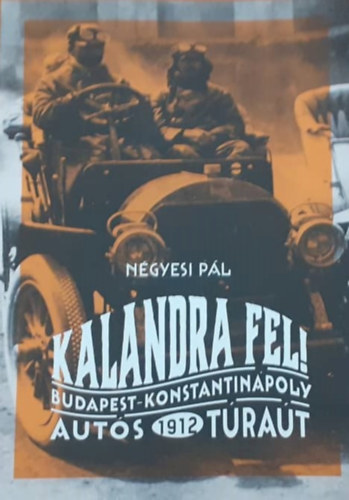 Kalandra fel! Budapest-Konstantin�poly aut�s t�ra�t