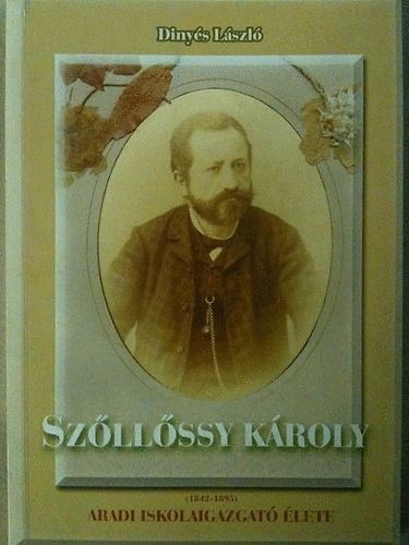 Szllssy Kroly (1842-1895) aradi iskolaigazgat lete