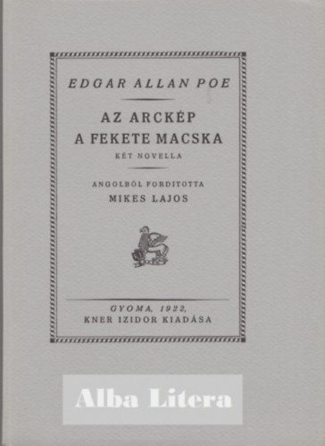 Mikes Lajos  Edgar Allan Poe (ford.) - Az arck�p o A fekete macska (Monumenta Literarum II. sorozat, 10. sz�m)