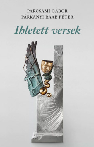 P�rk�nyi Raab P�ter: Ihletett versek (Szobrok k�lt�szete)