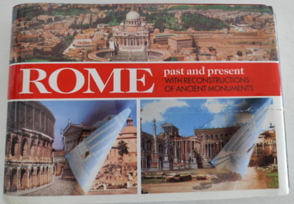 Rome - Past and Present with reconstructions of ancient monuments
