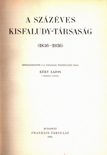 Kky Lajos  (szerk.) - A szzves Kisfaludy-Trsasg (1836-1936)