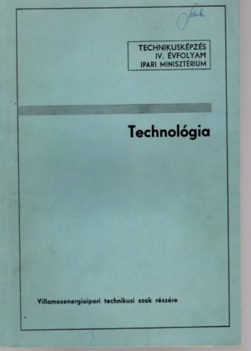 Pnczl Bla - Technolgia-Technikuskpzs IV. vfolyam Ipari Minisztrium Villamosenergiaipari technikusi szak rszre