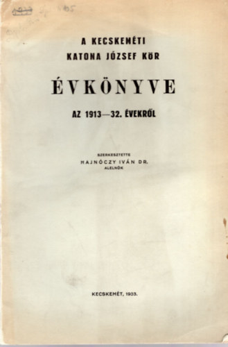 Hajnczy Ivn Dr. - A Kecskemti Katona Jzsef Kr vknyve az 1913-32. vekrl