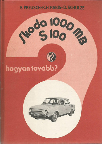 Skoda 1000 MB S 100- Hogyan tov�bb?