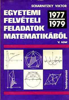 Dr. Scharnitzky Viktor - Egyetemi felvteli feladatok matematikbl V.: 1977-1979