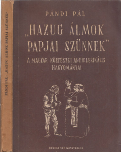 "Hazug lmok papjai sznnek" (a magyar kltszet antikleriklis hagyomnyai) - DEDIKLT!