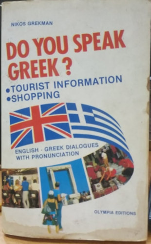 Do you Speak Greek? - Tourist Information, Shopping - English-Greek Dialogues with Pronunciation (Olympia Editions)