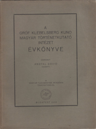 Angyal Dvid (szerk.) - A Grf Klebelsberg Kuno Magyar Trtnetkutat Intzet vknyve 3. vf. (1933.)