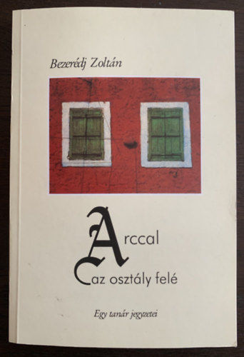 Arccal az osztly fel - Egy tanr jegyzetei