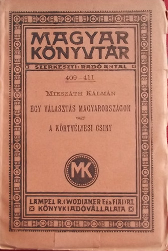 Egy vlaszts Magyarorszgon vagy a krtvlyesi csiny (Magyar Knyvtr 409-411)