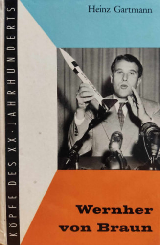 Heinz Gartmann: Kpfe des XX. Jahrhunderts - Wernher von Braun