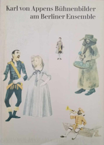 Friedrich Dieckmann - Karl von Appens B�hnenbilder am Berliner Ensemble