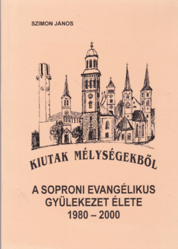 Kiutak m�lys�gekb�l - A soproni evang�likus gy�lekezet �lete 1980-2000