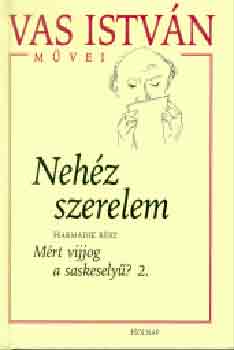 Vas Istvn - Nehz szerelem III. - Mirt vijjog a saskesely? 2.