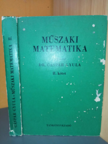 M�szaki matematika II. (Differenci�lsz�m�t�s / A differenci�lsz�m�t�s alkalmaz�sai / A hat�rozatlan �s hat�rozott integr�l / Analitikus t�rgeometria)