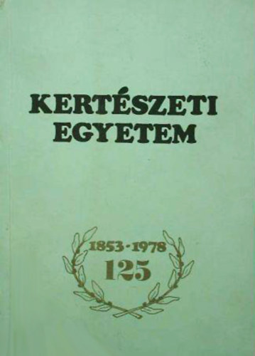 Kertszeti Egyetem (1853-1978 125)