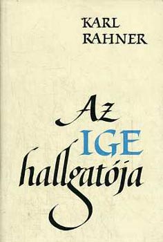 Karl Rahner - Az ige hallgatja