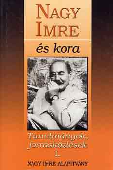 Nagy Imre s kora (tanulmnyok, forrskzlsek I.)