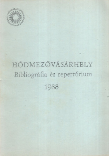 Hdmezvsrhely 1988 Bibliogrfia s repertrium - Hdmezvsrhely vlogatott irodalma