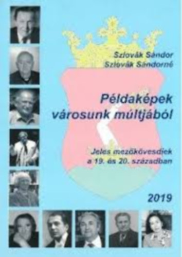 Szlovk Sndor - Pldakpek vrosunk mltjbl - Jeles mezkvesdiek a 19. s 20. szzadban