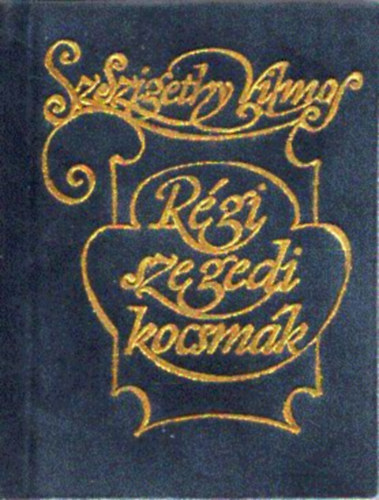 R�gi szegedi kocsm�k (minik�nyv)