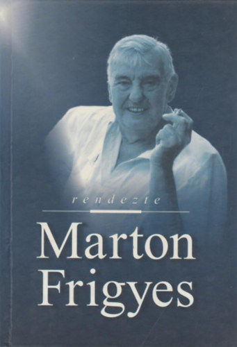 Rendezte: Marton Frigyes