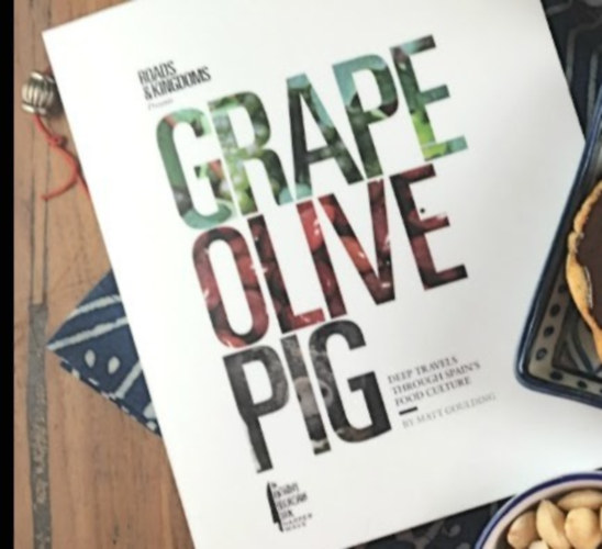 Matt Goulding - Grape, Olive, Pig: Deep Travels Through Spain's Food Culture
