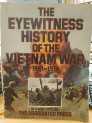 The Eyewitness History of the Vietnam War 1961-1975