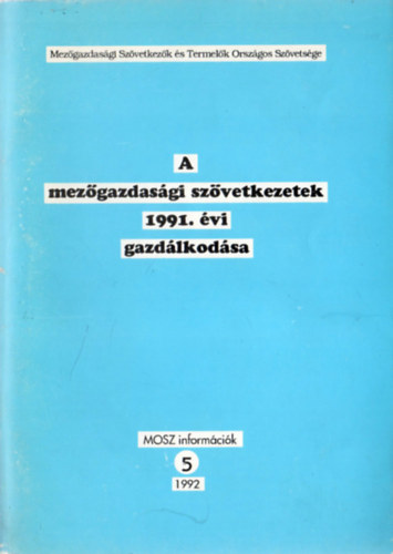 A mezgazdasgi szvetkezetek 1991. vi gazdlkodsa (MOSZ informcik 5.)