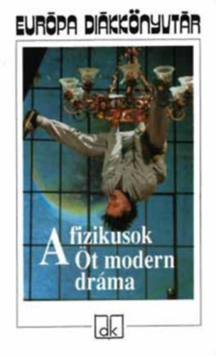 Bertold Brecht, Arthur C. Miller, Tennesse Williams, Friedrich Dürrenmatt Gorkij Makszim - A fizikusok - Öt modern dráma (Európa Diákkönyvtár)