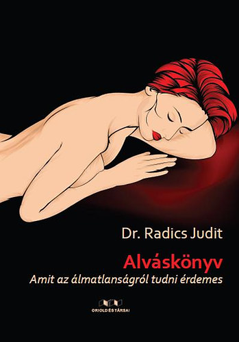 Dr. Radics Judit - Alvsknyv - Amit az lmatlansgrl tudni rdemes