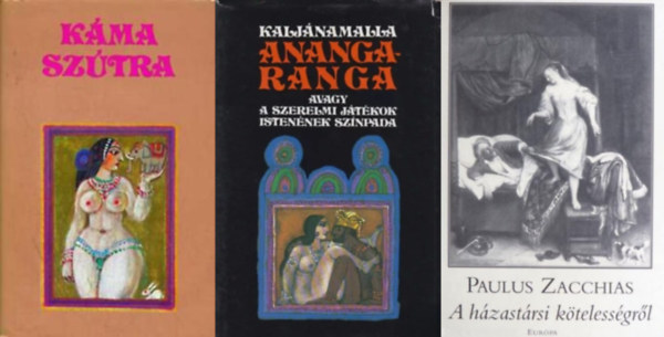 3 tanknyv a szexrl: Kma-sztra + Anangaranga avagy a szerelmi jtkok istennek sznpada + A hzastrsi ktelessgrl