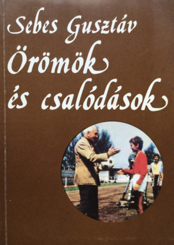 Sebes Gusztv - rmk s csaldsok - Egy sportvezet emlkei