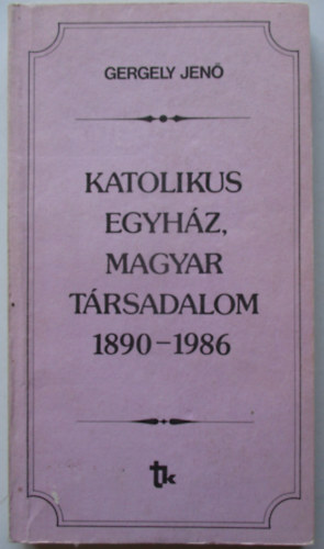 Katolikus egyhz, magyar trsadalom 1890-1986