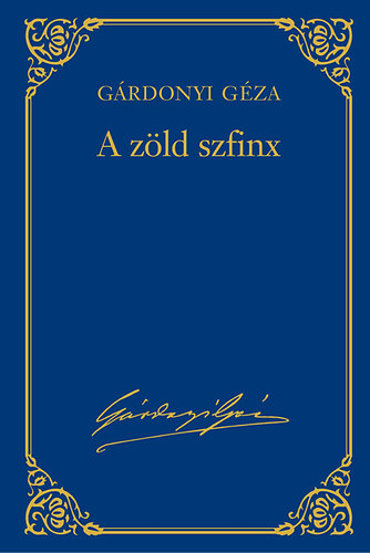 Grdonyi Gza - A zld szfinx - Grdonyi Gza mvei 6.