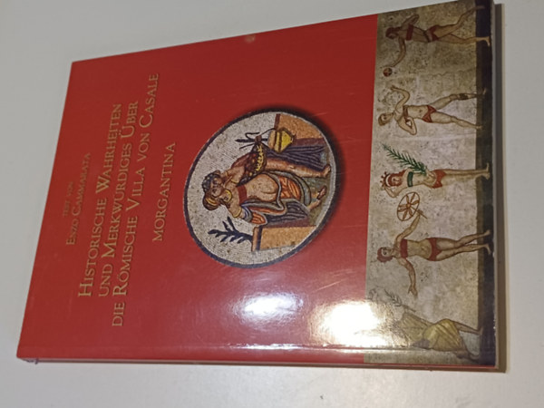 Enzo Cammarata - Historische Wahrheiten und Merkwürdiges Über Die Römische Villa von Casale
