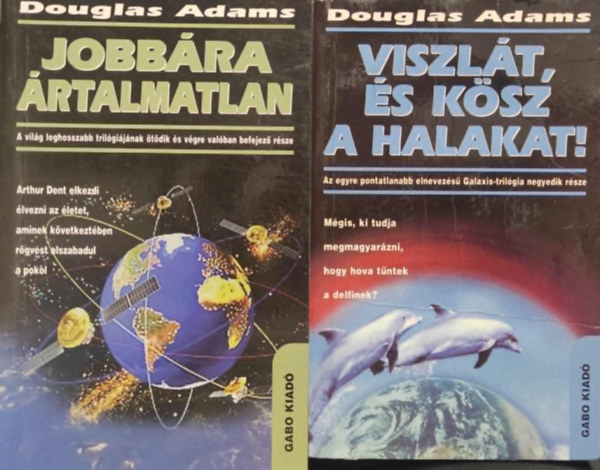 Douglas Adams - 2db- Jobbra rtalmatlan, Viszlt s ksz a halakat