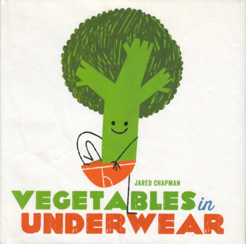 Jared Chapman - Vegetables in Underwear