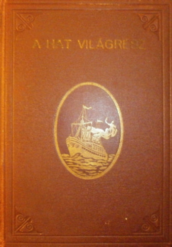 Vil�gtengereken �t - H�rom utaz�s a F�ld k�r�l