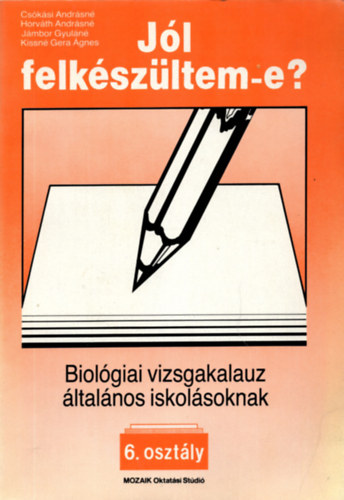 Jl felkszltem-e? Biolgiai vizsgakalauz ltalnos iskolsoknak 6. osztly.