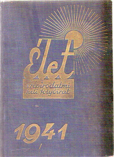 Erdsi Kroly  (szerk.) - let - Szpirodalmi heti folyirat 1941. (XXXII. vf.) I.