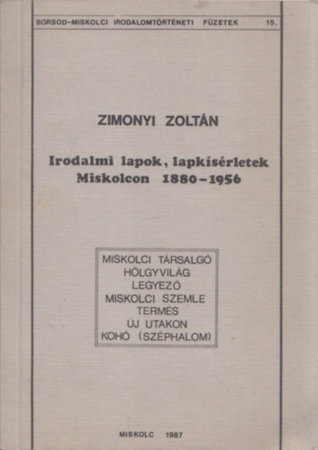 Irodalmi lapok, lapk�s�rletek Miskolcon 1880-1956 (dedik�lt)