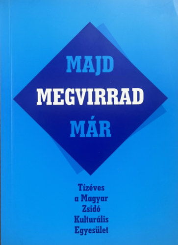 Majd megvirrad m�r-T�z�ves a Magyar Zsid� Kultur�lis Egyes�let