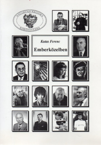 Kutas Ferenc - Emberközelben - Válogatott publicisztikai írások 1986-1996